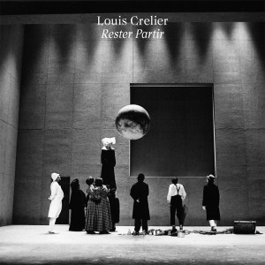 Image of Louis Crelier - Rester Partir
