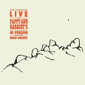 Image of Nick Waterhouse - Live At Pappy & Harriet's: In Person From The High Desert