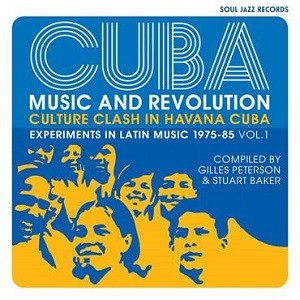 Various Artists - Soul Jazz Records Presents Cuba: Music And Revolution - Culture Clash In Havana - Experiments In Latin Music 1975-85 Vol. 1