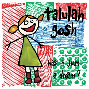 Image of Talulah Gosh - Was It Just A Dream?