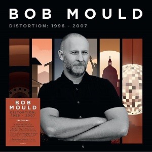 Image of Bob Mould - Distortion: 1996-2007