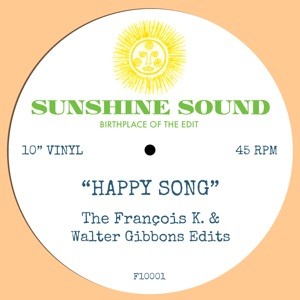 Image of Sunshine Sound - Happy Song - The Francois K & Walter Gibbons Edits