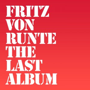 Image of Fritz Von Runte - The Last Album