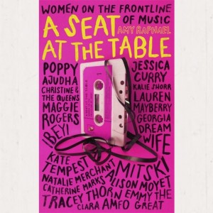 Image of Amy Raphael - A Seat At The Table : Interviews With Women On The Frontline Of Music