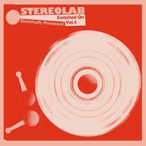 Image of Stereolab - Electrically Possessed (Switched On Volume 4)