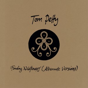 Image of Tom Petty - Finding Wildflowers (Alternate Versions)