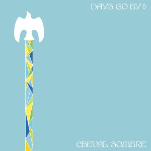 Image of Cheval Sombre - Days Go By