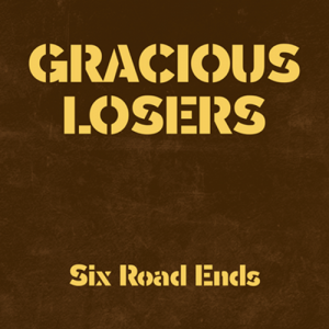 Image of Gracious Losers - Six Road Ends