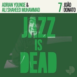 Image of João Donato, Adrian Younge, Ali Shaheed Muhammad - Jazz Is Dead 007