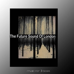 Image of The Future Sound Of London - Music For 3 Books