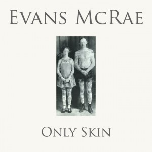 Image of Evans McRae - Only Skin