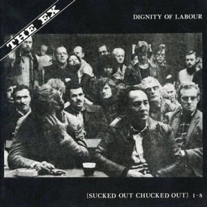Image of The Ex - Dignity Of Labour - Reissue