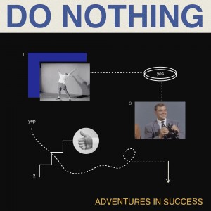 Image of Do Nothing - Adventures In Success (RSD21 EDITION)
