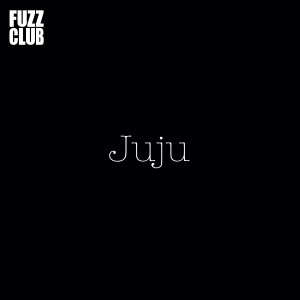 Image of JuJu - Fuzz Club Session