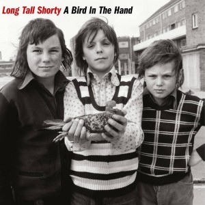 Image of Long Tall Shorty - A Bird In The Hand