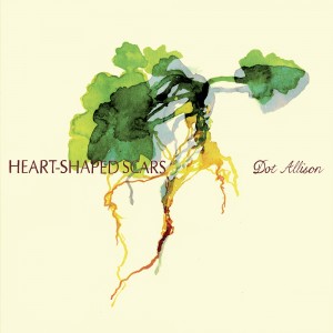 Image of Dot Allison - Heart-Shaped Scars