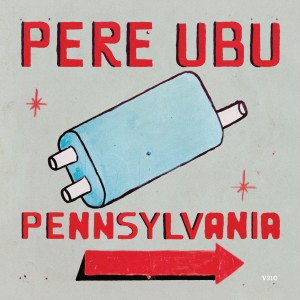 Image of Pere Ubu - Pennsylvania - Reissue