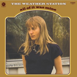 Image of The Weather Station - All Of It Was Mine - 2021 Reissue