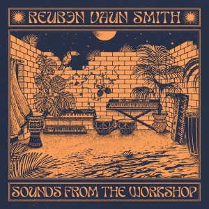 Image of Reuben Vaun Smith - Sound From The Workshop