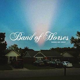 Image of Band Of Horses - Things Are Great