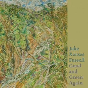 Image of Jake Xerxes Fussell - Good And Green Again