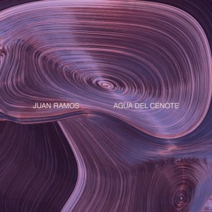 Image of Juan Ramos - Agua Del Cenote - Inc. Harald Grosskopf Remix
