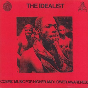 Image of The Idealist - Cosmic Music For Higher & Lower Awareness