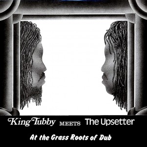Image of King Tubby Meets The Upsetter - At The Grass Roots Of Dub