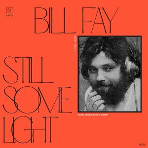 Image of Bill Fay - Still Some Light: Part 1