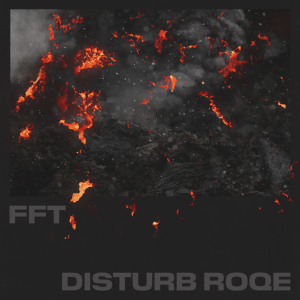 Image of FFT - Disturb Roqe