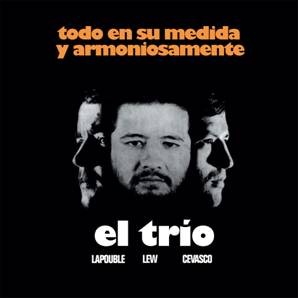 Image of El Trio - Todo En Su Medida Y Armoniosamente - 2021 Reissue