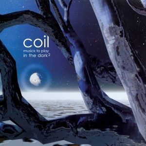 Image of Coil - Musick To Play In The Dark² - 2022 Reissue