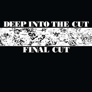 Image of Final Cut - Deep Into The Cut