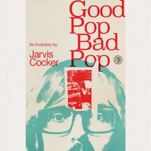 Image of Jarvis Cocker - Good Pop, Bad Pop