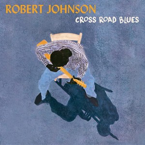 Image of Robert Johnson - Cross Road Blues - 2022 Reissue