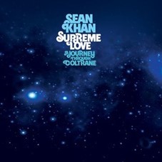 Image of Sean Khan - Supreme Love: A Journey Through Coltrane