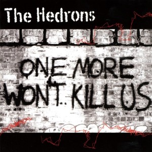 Image of The Hedrons - One More Won't Kill Us