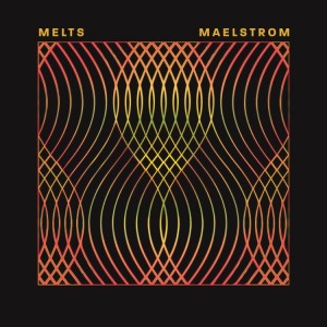 Image of Melts - Maelstrom