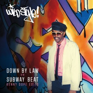 Image of Wild Style - Down By Law / Subway Beat (Kenny Dope Edits)