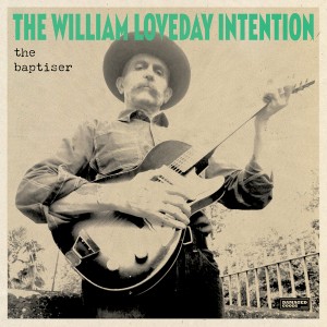 Image of The William Loveday Intention - The Baptiser