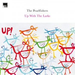 Image of The Pearlfishers - Up With The Larks - 2022 Reissue