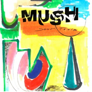 Image of Mush - Down Tools