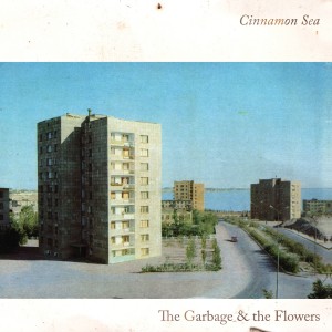 Image of The Garbage & The Flowers - Cinnamon Sea
