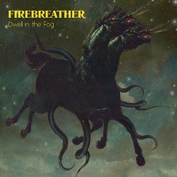 Image of Firebreather - Dwell In Fog