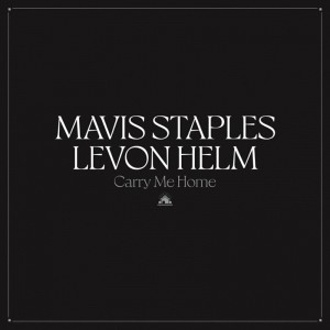 Image of Mavis Staples & Levon Helm - Carry Me Home