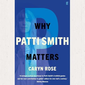 Image of Caryn Rose - Why Patti Smith Matters