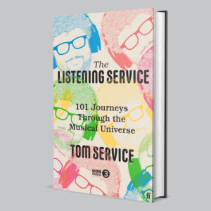 Image of Tom Service - The Listening Service: 101 Journeys Through The Musical Universe