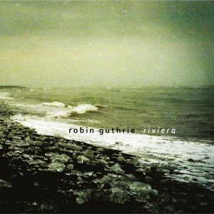 Image of Robin Guthrie - Riviera EP