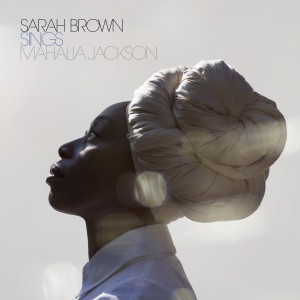 Image of Sarah Brown - Sings Mahalia Jackson