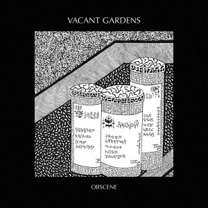 Image of Vacant Gardens - Obscene